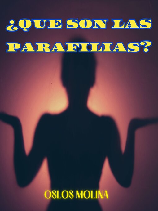 Title details for ¿Que son las parafilias? by Oslos Molina - Available